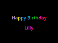 Happy Birthday Lilly GIF: Happy birthday gif with animated rainbow lettering on a black background with hearts float up past them.