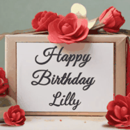 Happy Birthday Lilly GIF: An elegant gift box label animated gif with glitter flowing over the label and a name appearing that you can customize. The scene is decorated with roses