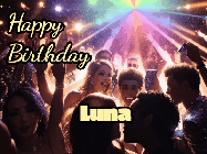 Happy Birthday Luna GIF: Nightclub party gif for an animated happy birthday with sparkles, lights, and 3 lines of text to customize.
