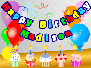 Happy Birthday Madison GIF: Animated happy birthday gif with a party balloon background, a row of cupcakes, and birthday banner to customize.