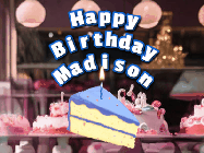 Happy Birthday Madison GIF: A cake shop background with a slice of cake and animated candle reading Happy Birthday Customize.
