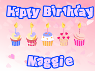 Happy Birthday Maggie GIF: Pink animated birthday gif with 5 cupcakes and candles and animated text you can customize with name.