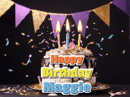 Happy Birthday Maggie GIF: Happy birthday cake animated gif with flickering candles, animated text, and falling confetti. Customize text reading Happy Birthday Customize.