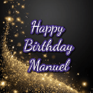 Happy Birthday Manuel GIF: A beautiful Animated Happy Birthday GIF full of glitter and fireworks. It reads Happy Birthday Name and can be customized.