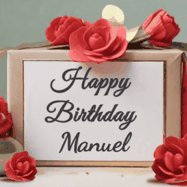 Happy Birthday Manuel GIF: An elegant gift box label animated gif with glitter flowing over the label and a name appearing that you can customize. The scene is decorated with roses