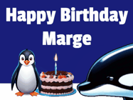 Happy Birthday Marge GIF: A penguin slaps a killer whale that tries to eat your birthday cake. Animated GIF reads Happy Birthday Customize the name.