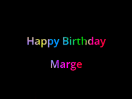 Happy Birthday Marge GIF: Happy birthday gif with animated rainbow lettering on a black background with hearts float up past them.