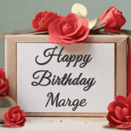 Happy Birthday Marge GIF: An elegant gift box label animated gif with glitter flowing over the label and a name appearing that you can customize. The scene is decorated with roses