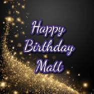 Happy Birthday Matt GIF: A beautiful Animated Happy Birthday GIF full of glitter and fireworks. It reads Happy Birthday Name and can be customized.