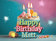 Happy Birthday Matt GIF: A colorful animated Happy Birthday Cake GIF with swirling sparkles and flickering candles. It reads Happy Birthday Name