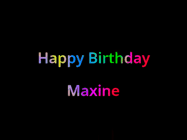 Happy Birthday Maxine GIF: Happy birthday gif with animated rainbow lettering on a black background with hearts float up past them.