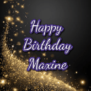 Happy Birthday Maxine GIF: A beautiful Animated Happy Birthday GIF full of glitter and fireworks. It reads Happy Birthday Name and can be customized.