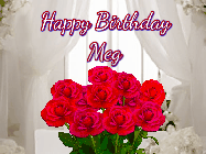 Happy Birthday Meg GIF: Beautiful Happy Birtday GIF with a roses and pink hearts coming and going with text reading Happy Birthday Customize because you can customize it