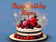 Happy Birthday Megan GIF: Animated GIF of a birthday cake covered in berries with 2 sparklers and a candle, reads Happy Birthday Name. Customize it.