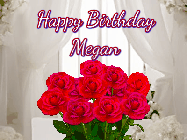 Happy Birthday Megan GIF: Beautiful Happy Birtday GIF with a roses and pink hearts coming and going with text reading Happy Birthday Customize because you can customize it