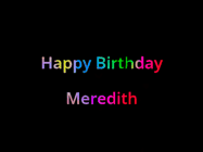 Happy Birthday Meredith GIF: Happy birthday gif with animated rainbow lettering on a black background with hearts float up past them.