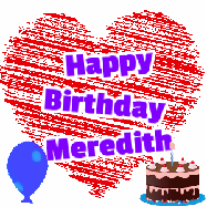 Happy Birthday Meredith GIF: Animated birthday gif with a big scribbled animated heart with a balloon, birthday cake, and text to customize.