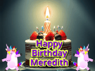 Happy Birthday Meredith GIF: An animated gif with 2 unicorns and a birthday candle on a cake.