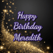 Happy Birthday Meredith GIF: A beautiful Animated Happy Birthday GIF full of glitter and fireworks. It reads Happy Birthday Name and can be customized.
