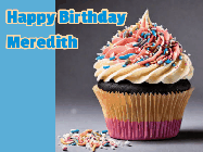 Happy Birthday Meredith GIF: Sparkles fly past in this animated birthday gif showing a cupcake and up to 4 lines of birthday gretting to customize.