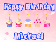 Happy Birthday Michael GIF: Pink animated birthday gif with 5 cupcakes and candles and animated text you can customize with name.