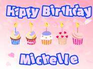 Happy Birthday Michelle GIF: Pink animated birthday gif with 5 cupcakes and candles and animated text you can customize with name.