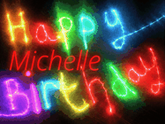 Happy Birthday Michelle GIF: Flashing neon happy birthday gif with a name you can customize. The Happy Birthday is colourful.