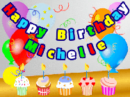 Happy Birthday Michelle GIF: Animated happy birthday gif with a party balloon background, a row of cupcakes, and birthday banner to customize.