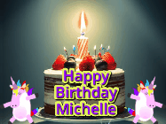 Happy Birthday Michelle GIF: An animated gif with 2 unicorns and a birthday candle on a cake.