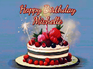 Happy Birthday Michelle GIF: Animated GIF of a birthday cake covered in berries with 2 sparklers and a candle, reads Happy Birthday Name. Customize it.