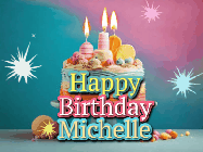 Happy Birthday Michelle GIF: A colorful animated Happy Birthday Cake GIF with swirling sparkles and flickering candles. It reads Happy Birthday Name