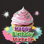 Happy Birthday Michelle GIF