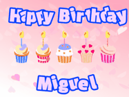 Happy Birthday Miguel GIF: Pink animated birthday gif with 5 cupcakes and candles and animated text you can customize with name.
