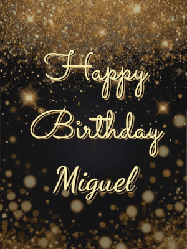 Happy Birthday Miguel GIF: A beautiful happy birthday gif on a dark glitter background with bubbles and animation. It reads Happy Birtday. Customize it!