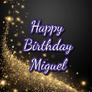 Happy Birthday Miguel GIF: A beautiful Animated Happy Birthday GIF full of glitter and fireworks. It reads Happy Birthday Name and can be customized.