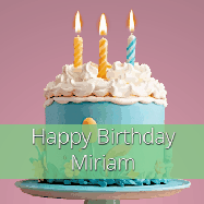 Happy Birthday Miriam GIF: Sparkles fly over a birthday cake that has 3 flickering candles, text in a colored band read Happy Birthday Name.