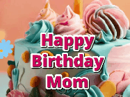 Happy Birthday Mom GIF