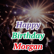 Happy Birthday Morgan GIF
