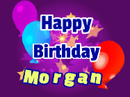 Happy Birthday Morgan GIF: A lovely purple birthday gif animated with moving text, a balloon, and bubbles. Customize it.