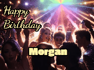 Happy Birthday Morgan GIF: Nightclub party gif for an animated happy birthday with sparkles, lights, and 3 lines of text to customize.