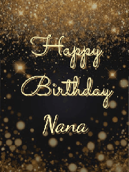 Happy Birthday Nana GIF: A beautiful happy birthday gif on a dark glitter background with bubbles and animation. It reads Happy Birtday. Customize it!