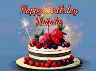 Happy Birthday Natalie GIF: Animated GIF of a birthday cake covered in berries with 2 sparklers and a candle, reads Happy Birthday Name. Customize it.