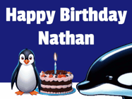 Happy Birthday Nathan GIF: A penguin slaps a killer whale that tries to eat your birthday cake. Animated GIF reads Happy Birthday Customize the name.