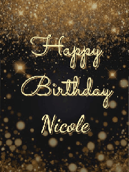 Happy Birthday Nicole GIF: A beautiful happy birthday gif on a dark glitter background with bubbles and animation. It reads Happy Birtday. Customize it!