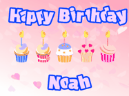 Happy Birthday Noah GIF: Pink animated birthday gif with 5 cupcakes and candles and animated text you can customize with name.