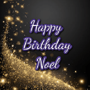 Happy Birthday Noel GIF: A beautiful Animated Happy Birthday GIF full of glitter and fireworks. It reads Happy Birthday Name and can be customized.