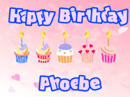 Happy Birthday Phoebe GIF: Pink animated birthday gif with 5 cupcakes and candles and animated text you can customize with name.