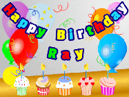 Happy Birthday Ray GIF: Animated happy birthday gif with a party balloon background, a row of cupcakes, and birthday banner to customize.