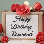 Happy Birthday Raymond GIF: An elegant gift box label animated gif with glitter flowing over the label and a name appearing that you can customize. The scene is decorated with roses