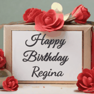 Happy Birthday Regina GIF: An elegant gift box label animated gif with glitter flowing over the label and a name appearing that you can customize. The scene is decorated with roses